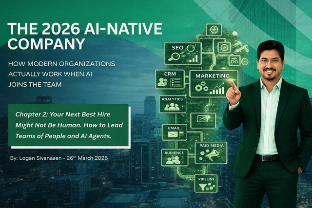 The 2026 AI-Native Company - Chapter 2: Your Next Best Hire Might Not Be Human. How to Lead Teams of People and AI Agents. cover